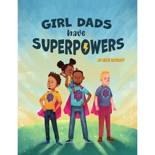 Girl Dads Have Superpowers