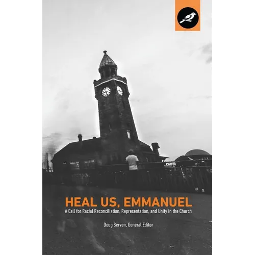 Heal Us, Emmanuel: A Call for Racial Reconciliation, Representation, and Unity in the Church