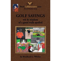Golf Sayings Wit & Wisdom of a Good Walk Spoiled