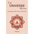 The Universe Within: Cracking the Code to Your Inner Power