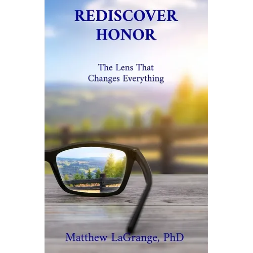 Rediscover Honor: The Lens That Changes Everything