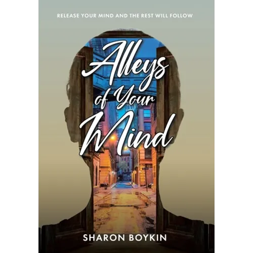 Alleys of Your Mind: Release Your Mind and the Rest Will Follow