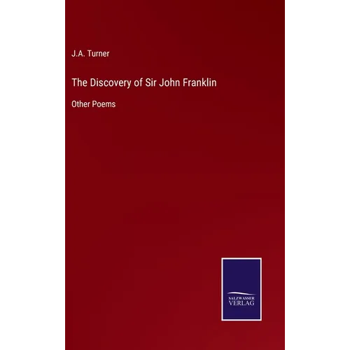 The Discovery of Sir John Franklin: Other Poems
