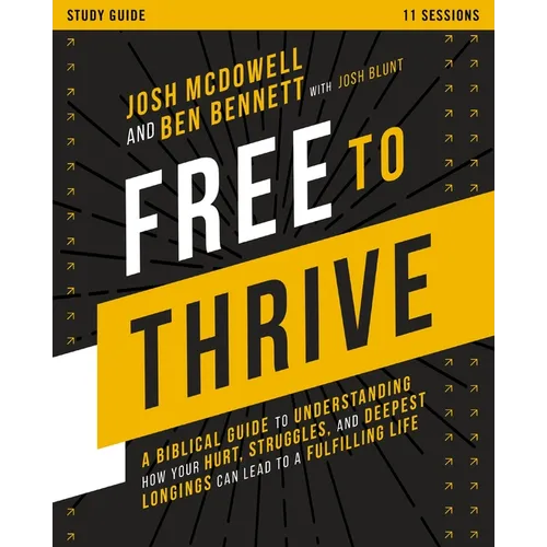 Free to Thrive Study Guide: A Biblical Guide to Understanding How Your Hurt, Struggles, and Deepest Longings Can Lead to a Fulfilling Life