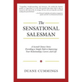 The Sensational Salesman: A Second Chance Story: Providing a Simple Path to Improving Your Relationships, Career, and Life