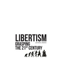 Libertism: Grasping the 21st Century
