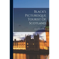 Black's Picturesque Tourist Of Scotland