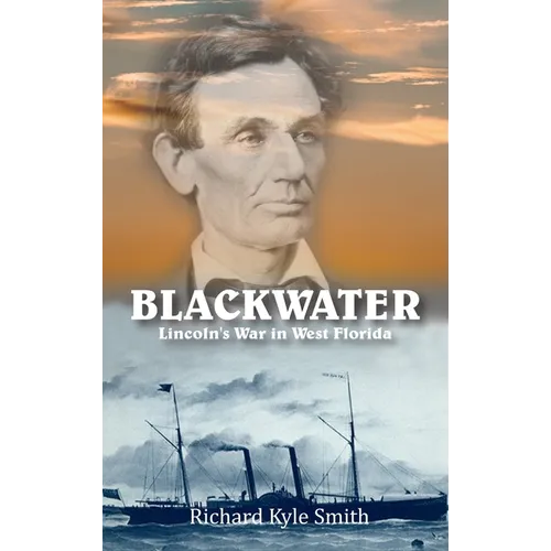 Blackwater: Lincoln's War in West Florida