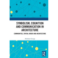 Symbolism, Cognition and Communication in Architecture: Communities, Spatial Order and Architecture