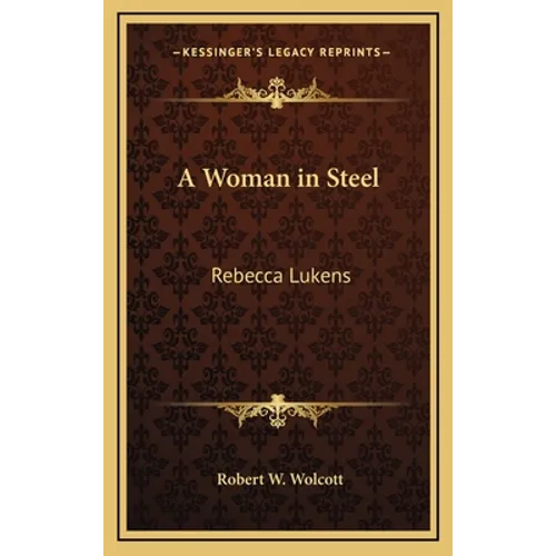 A Woman in Steel: Rebecca Lukens
