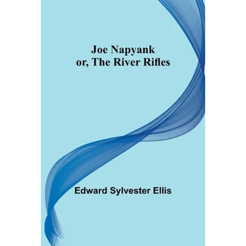 Joe Napyank; or, The River Rifles