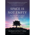 Space Is Not Empty: How Hidden Fields Are Shaping Your Life and Our World