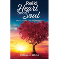 REIKI HEART and SOUL: Many Stories, One Bright Light