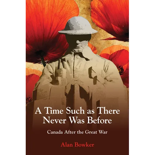 A Time Such as There Never Was Before: Canada After the Great War