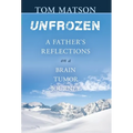 Unfrozen: A Father's Reflections on a Brain Tumor Journey