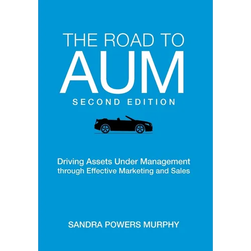 The Road to AUM: Driving Assets Under Management through Effective Marketing and Sales