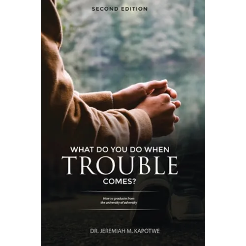 What Do You Do When Trouble Comes?