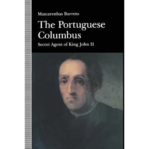 The Portuguese Columbus: Secret Agent of King John II
