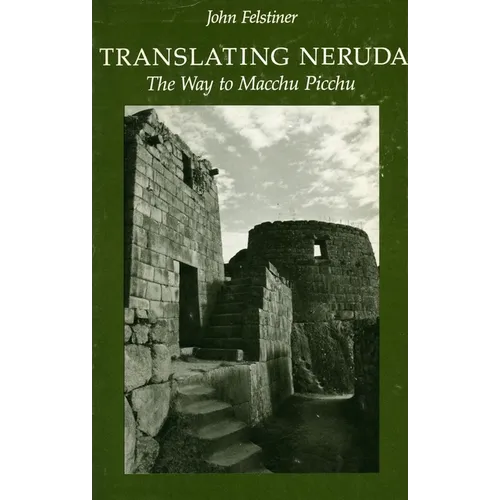 Translating Neruda: The Way to Macchu Picchu