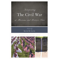 Interpreting the Civil War at Museums and Historic Sites
