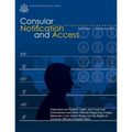 Consular Notification and Access - Third Edition, September 2010: Instructions for Federal, State, and Local Law Enforcement and Other Officials Regar