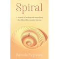 Spiral: A Memoir of healing and unearthing the gifts within complez trauma