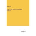 Price List and Illustrated Catalogue of Hardware