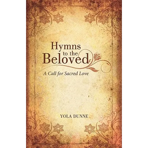 Hymns to the Beloved: A Call for Sacred Love