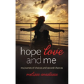 Hope, Love, and Me: My Journey of Choices and Second Chances