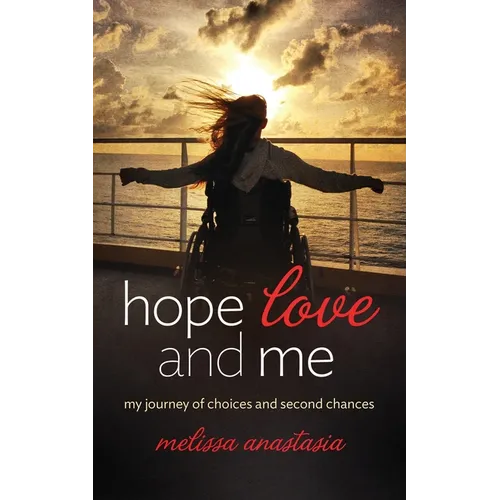 Hope, Love, and Me: My Journey of Choices and Second Chances