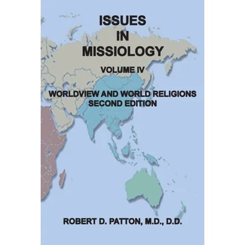 Issues In Missiology, Volume IV, Worldview and World Religions
