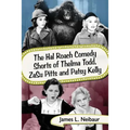 The Hal Roach Comedy Shorts of Thelma Todd, ZaSu Pitts and Patsy Kelly