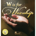 W is for Worship