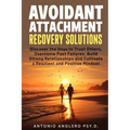 Avoidant Attachment Recovery Solutions