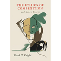 The Ethics of Competition and Other Essays