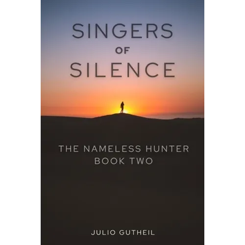 Singers of Silence: The Nameless Hunter, Book Two