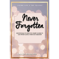 Never Forgotten: Devotionals to Help You Draw Closer to God When Going Through Hardship