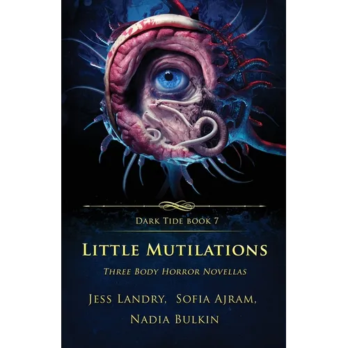 Little Mutilations: Three Body Horror Novellas