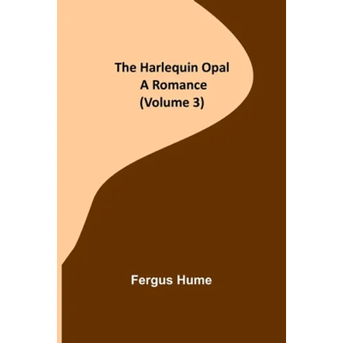 The Harlequin Opal: A Romance (Volume 3)