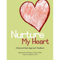 Nurture My Heart--A Nurtured Heart Approach Handbook