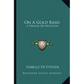 On A Gold Basis: A Treatise On Mysticism
