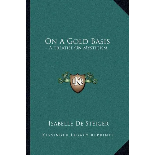 On A Gold Basis: A Treatise On Mysticism