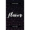 Life As She Does It Presents: A Life of Flavor