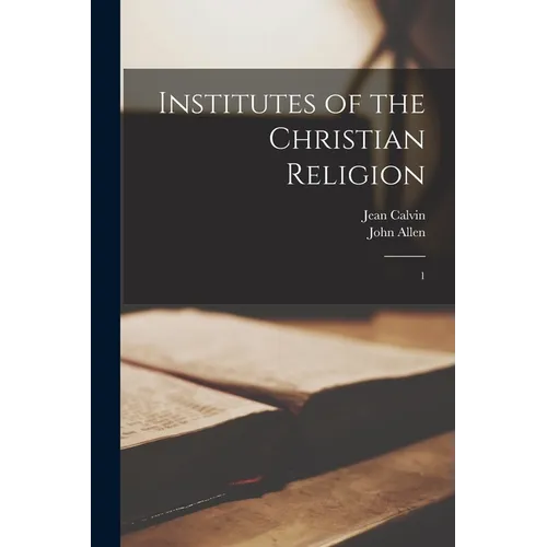 Institutes of the Christian Religion: 1