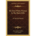 The First White Woman In The Black Hills: As Told By Herself
