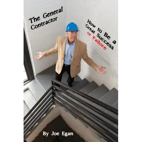 The General Contractor - How to Be a Great Success or Failure
