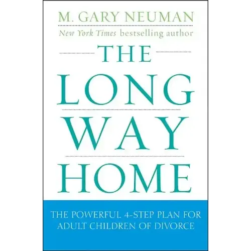 The Long Way Home: The Powerful 4-Step Plan for Adult Children of Divorce