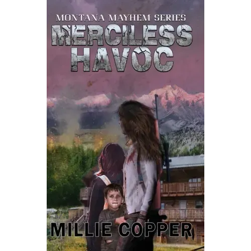 Merciless Havoc: Montana Mayhem Book 3 America's New Apocalypse