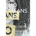 No Means No: The Handbook That Fights Against Rape and Helps Survivors Heal