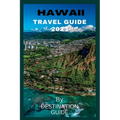 Hawaii Travel guide 2023: Big Island Hawaii Vacation guide 2023-2024 Trip